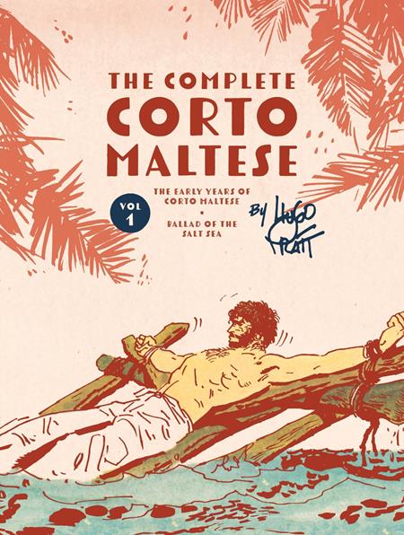 COMPLETE CORTO MALTESE HC VOL 01 THE BALLAD OF THE SALT SEA (MR) FOC September 7, 2026